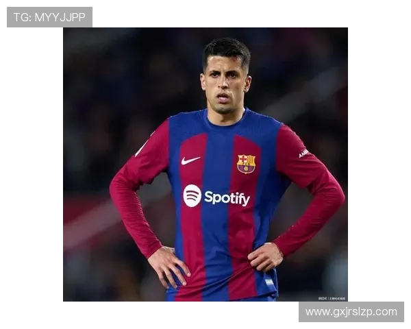 巴萨后防伤病不断 坎塞洛全能助力 巴萨后防伤病不断 坎塞洛全能助力